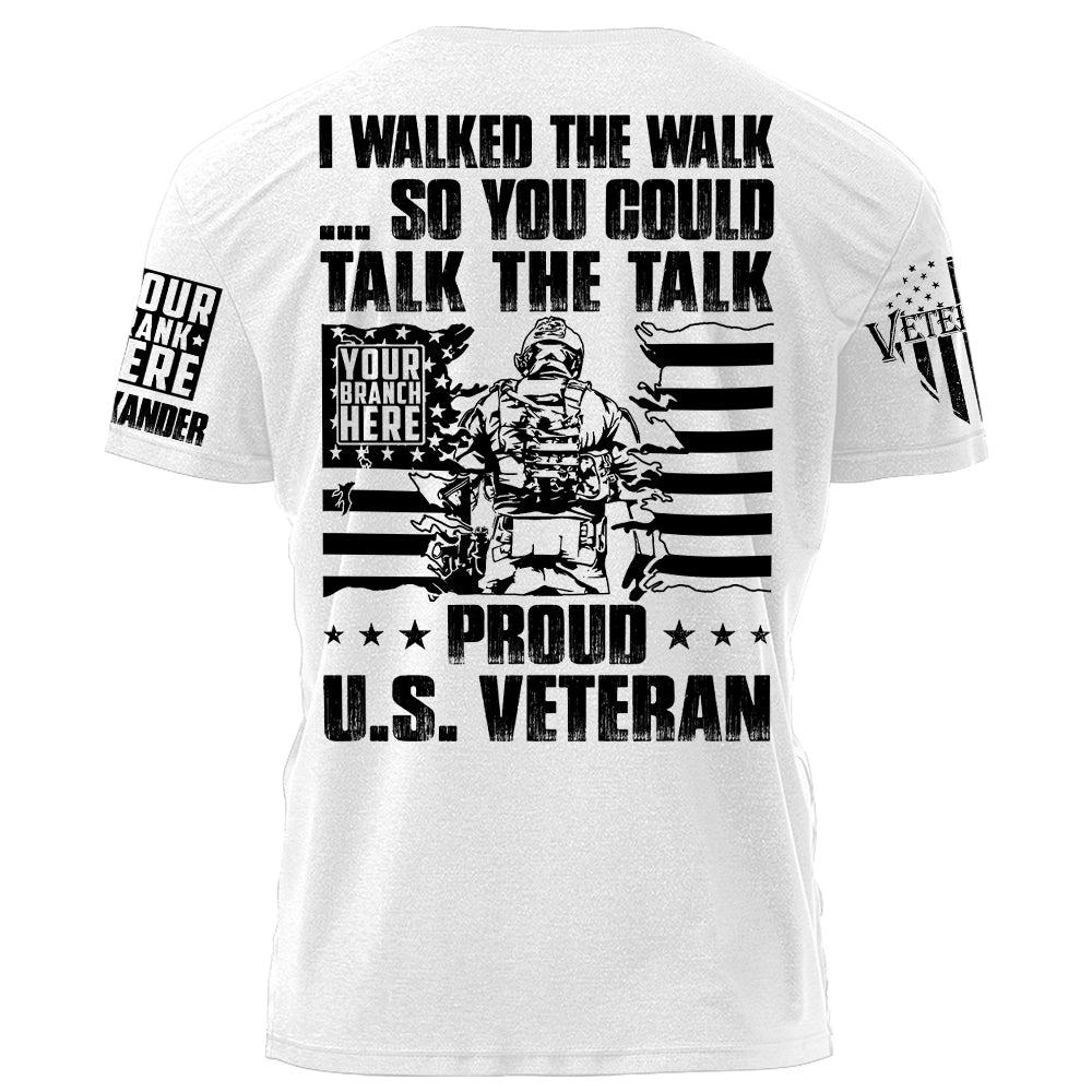 I Walked The Walk So You Could Talk The Talk Proud US Veteran Personalized Shirt For Veteran H2511