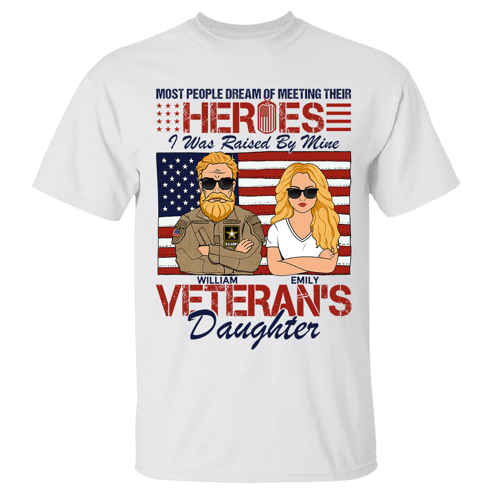 Most People Dream Of Meeting Their Heroes Veteran's Daughter Personalized Shirt For Veteran Son Daughter H2511