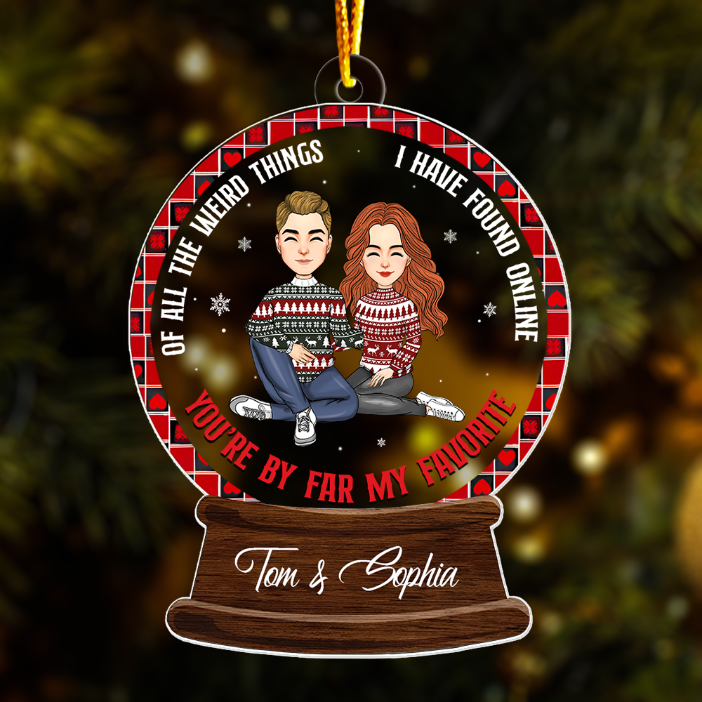Of All The Weird Things I Have Found Online, You’re By Far My Favorite - Personalized Couple Ornament