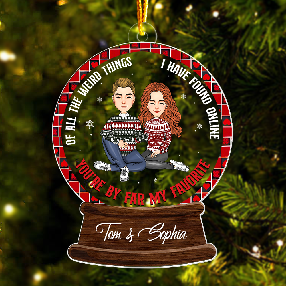 Of All The Weird Things I Have Found Online, You’re By Far My Favorite - Personalized Couple Ornament
