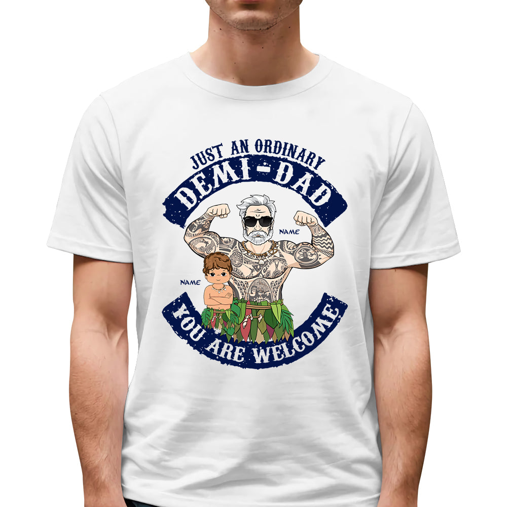 Just an Ordinary Demi-Dad You're Welcome Personalized Shirt Gift For Dad