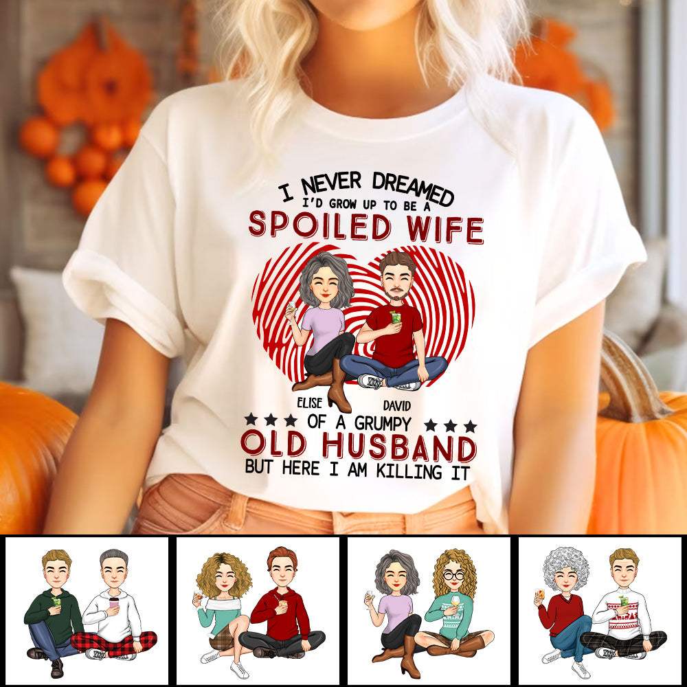 I Never Dreamed I'd Grow Up To Be A Spoiled Wife - Personalized Shirt For Wife