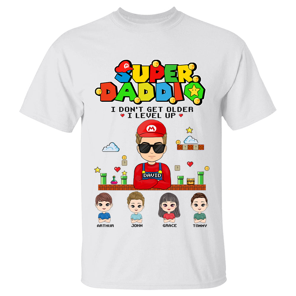 Super Daddio I Don't Get Older I Level Up - Custom Shirt Gift For Dad