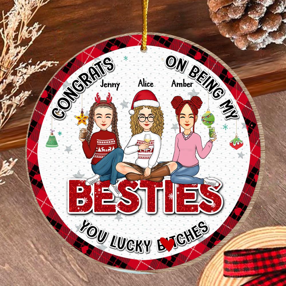 You Are The Luckiest Person - Bestie Personalized Custom Ornament - Wooden Round Shaped - Christmas Gift For Best Friends, BFF, Sisters