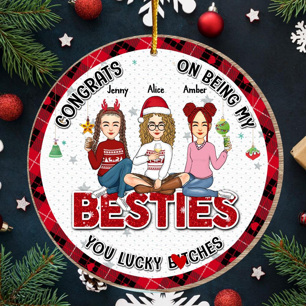 You Are The Luckiest Person - Bestie Personalized Custom Ornament - Wooden Round Shaped - Christmas Gift For Best Friends, BFF, Sisters