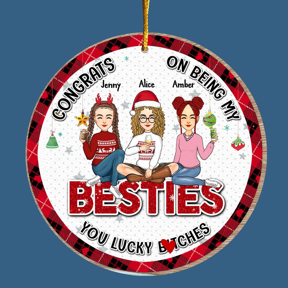 You Are The Luckiest Person - Bestie Personalized Custom Ornament - Wooden Round Shaped - Christmas Gift For Best Friends, BFF, Sisters