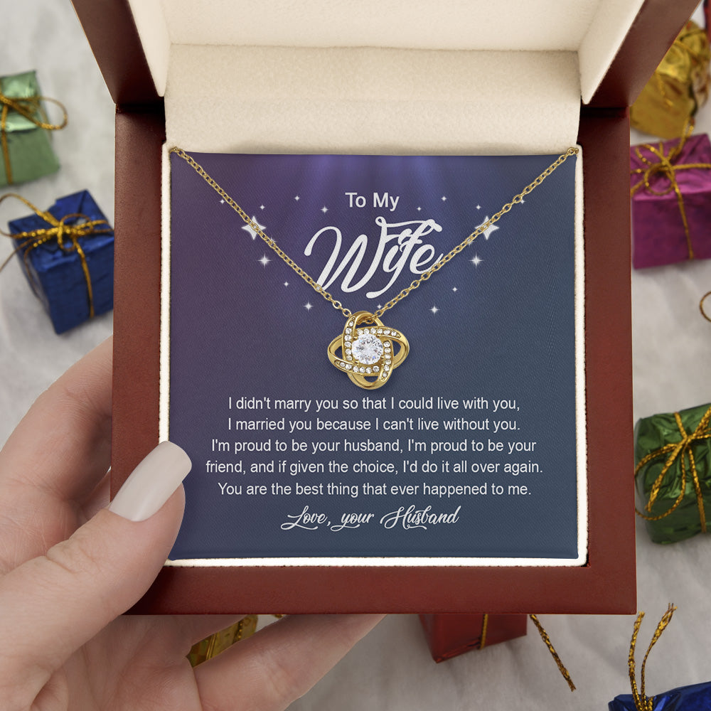 Personalized To My Wife Love Knot Necklace From Husband Gifts For Wife For Her I Did Not Marry You So That I Could Live With You Wife