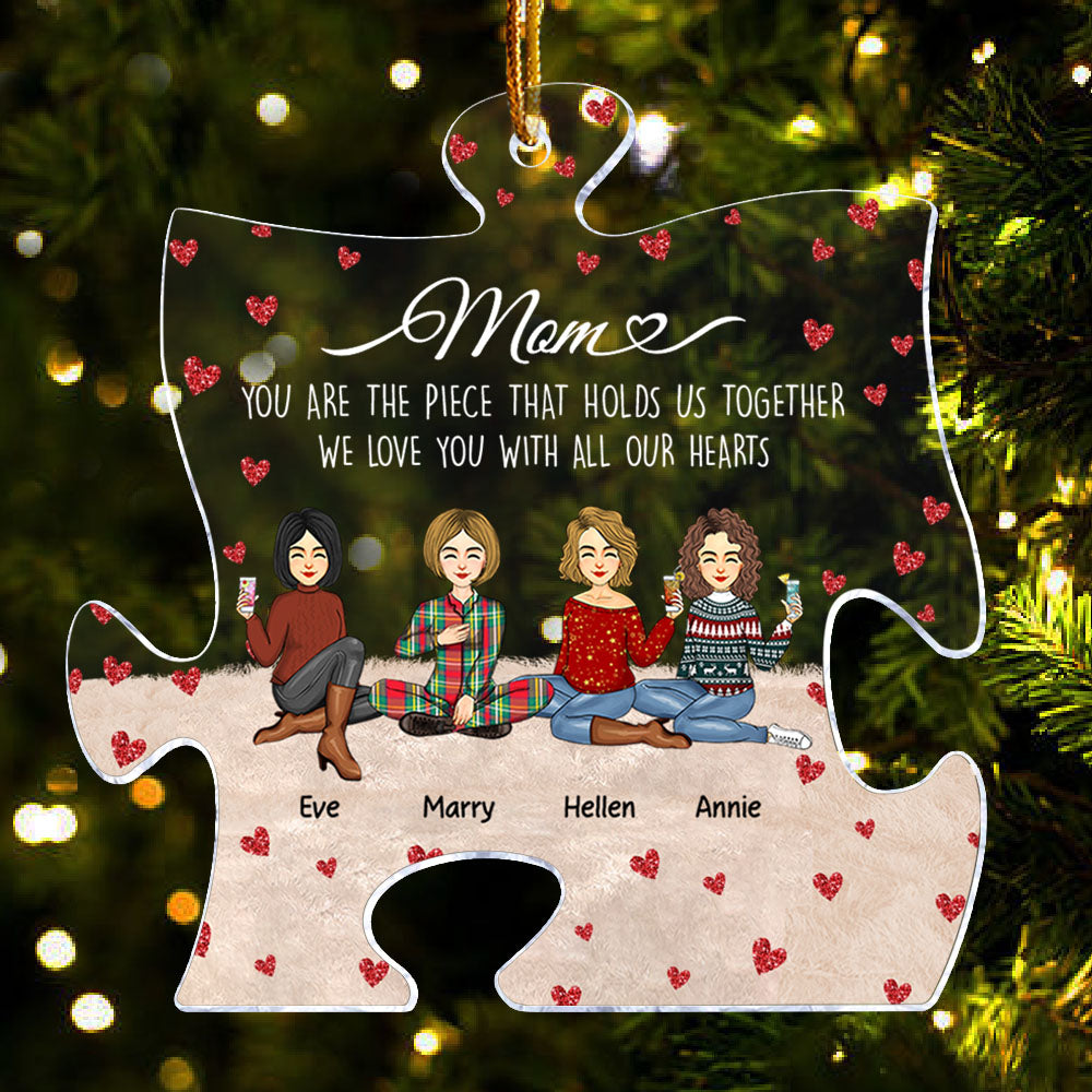 You Are The Piece That Holds Us Together Personalized Puzzle Shape Acrylic Ornament Gift For Mom