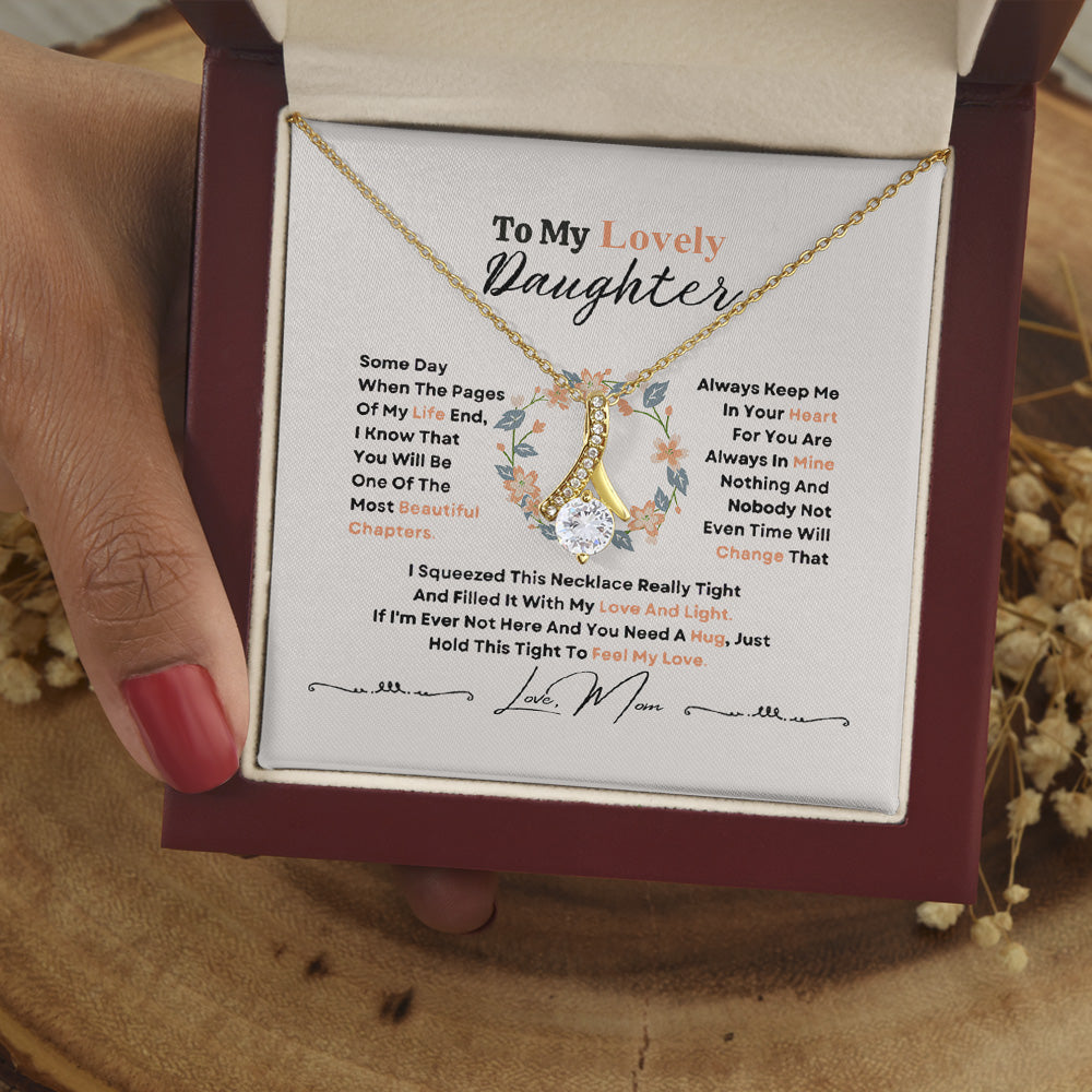 Personalized To My Lovely Daughter Necklace From Mom, Daughter Alluring Beauty Necklace Gift For Women Some Day When The Pages Of My Life End
