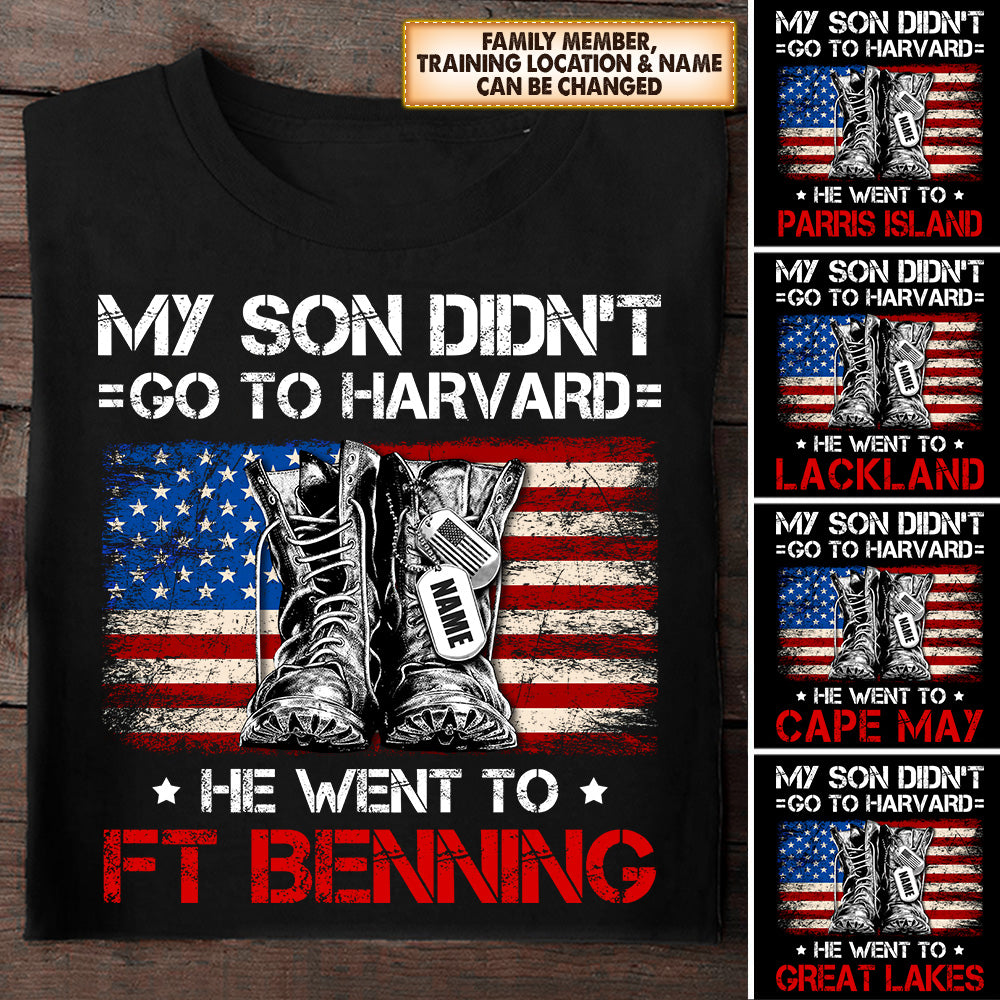 Personalized Shirt My Son Didn't Go To Harvard He Went To Combat Traning Location Shirt For Military Family Member Hk10