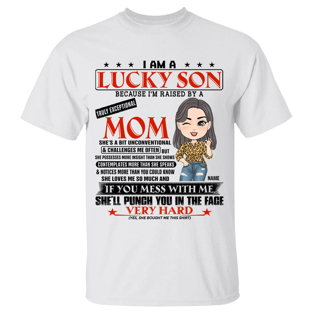 I Am A Lucky Son Because I'm Raised By A Truly Exceptional Mom Personalized Shirt Gift For Son