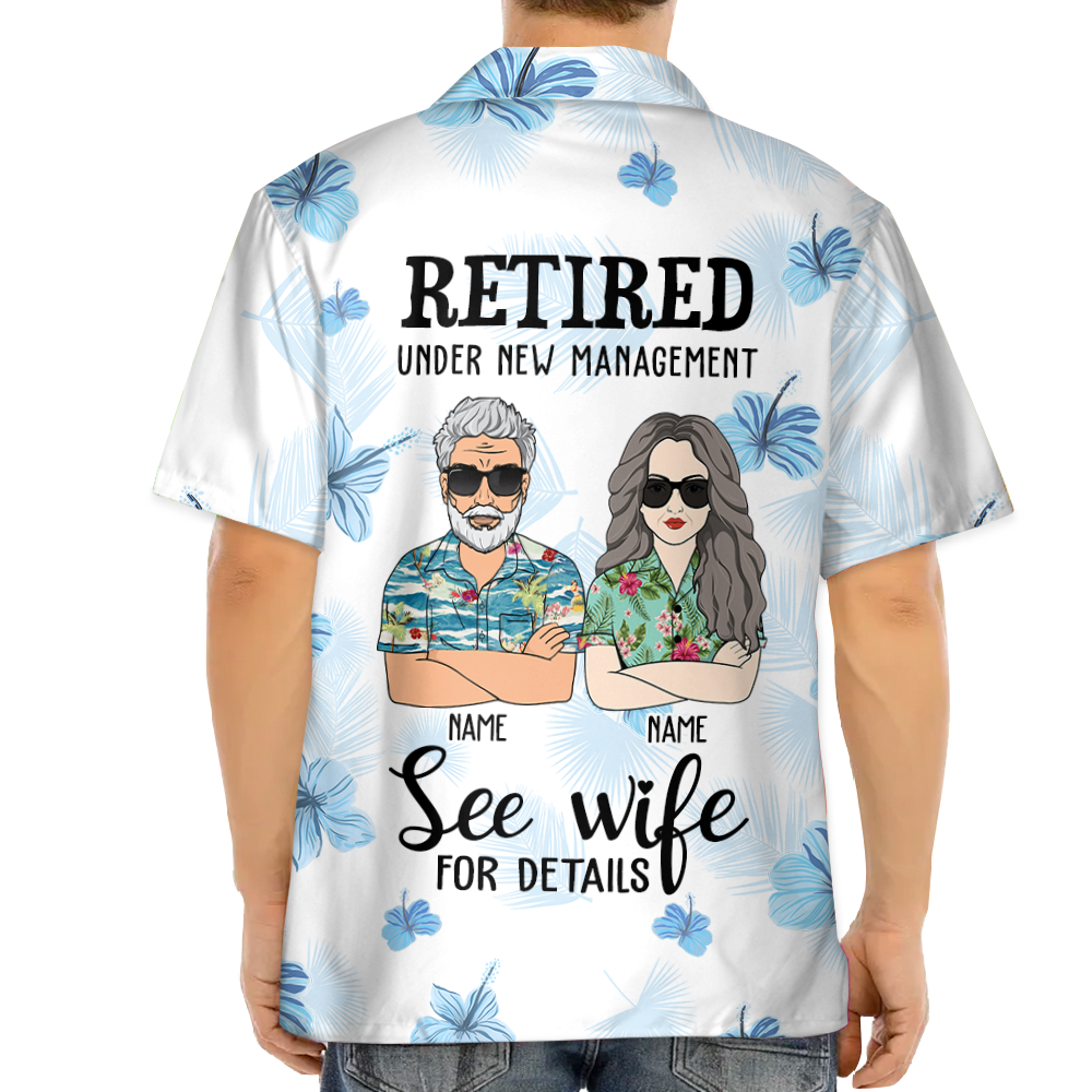 Retired Under New Management - Personalized Hawaiian Shirt For Men Gift For Retired Husband