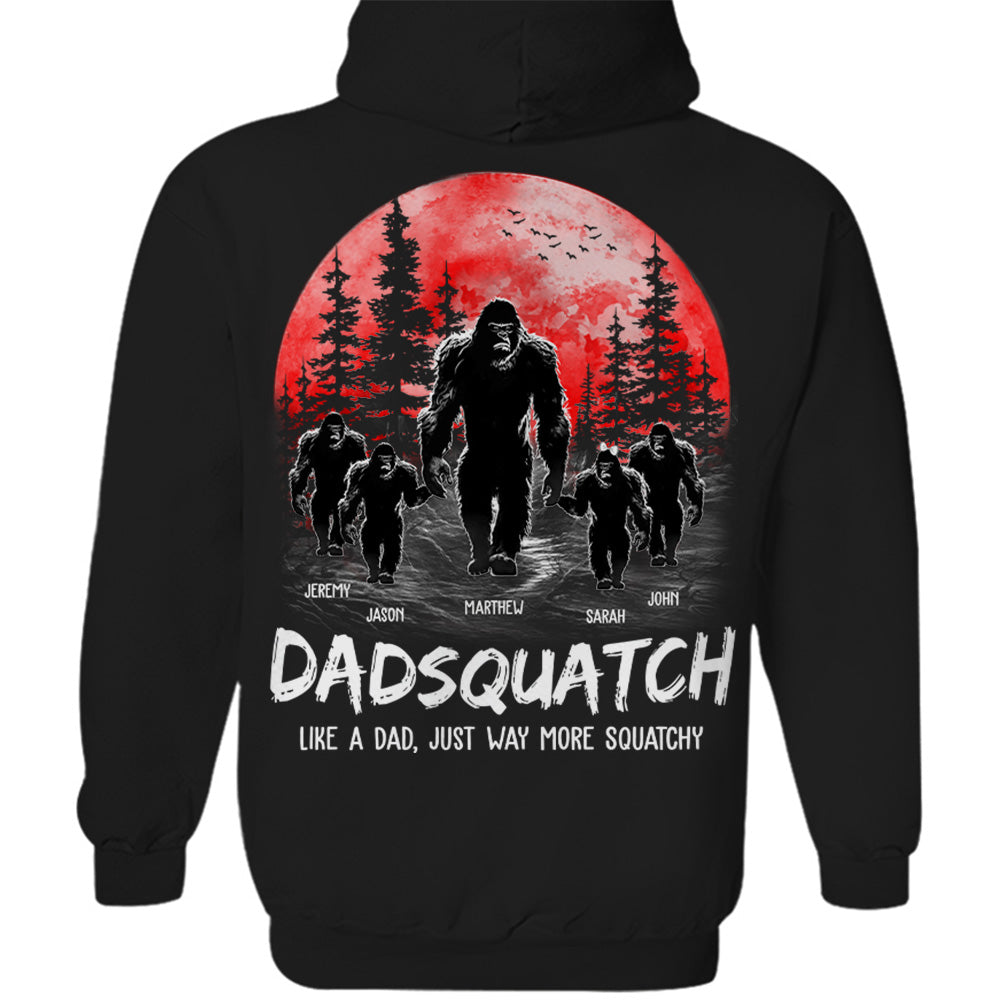 Dadsquatch, Like A Dad, Just Way More Squatchy - Personalized Back Printed Shirt
