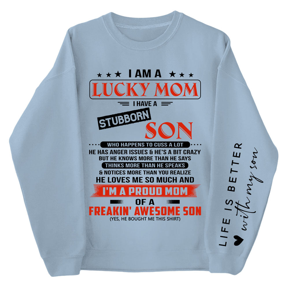 I Am A Lucky Mom I Have A Stubborn Son Personalized Sweatshirt Gift For Mom
