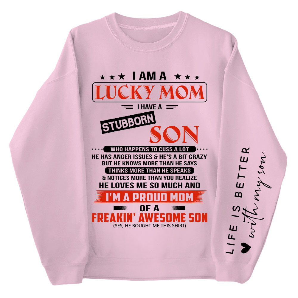 I Am A Lucky Mom I Have A Stubborn Son Personalized Sweatshirt Gift For Mom