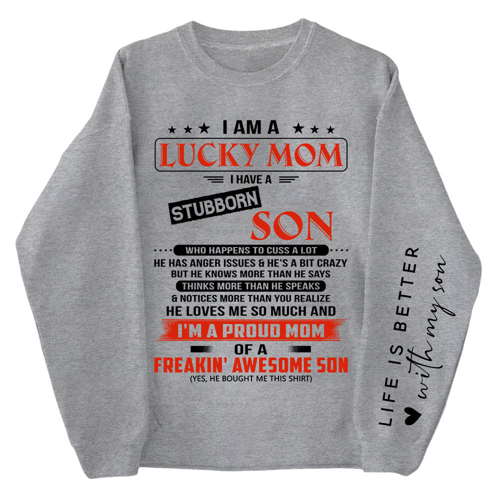 I Am A Lucky Mom I Have A Stubborn Son Personalized Sweatshirt Gift For Mom