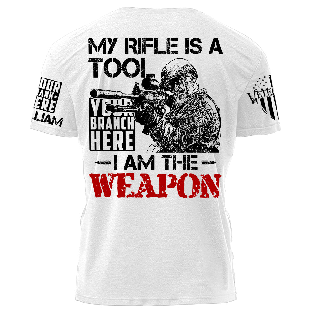 MY Rifle Is A Tool I Am The Weapon Personalized Shirt For Veteran H2511