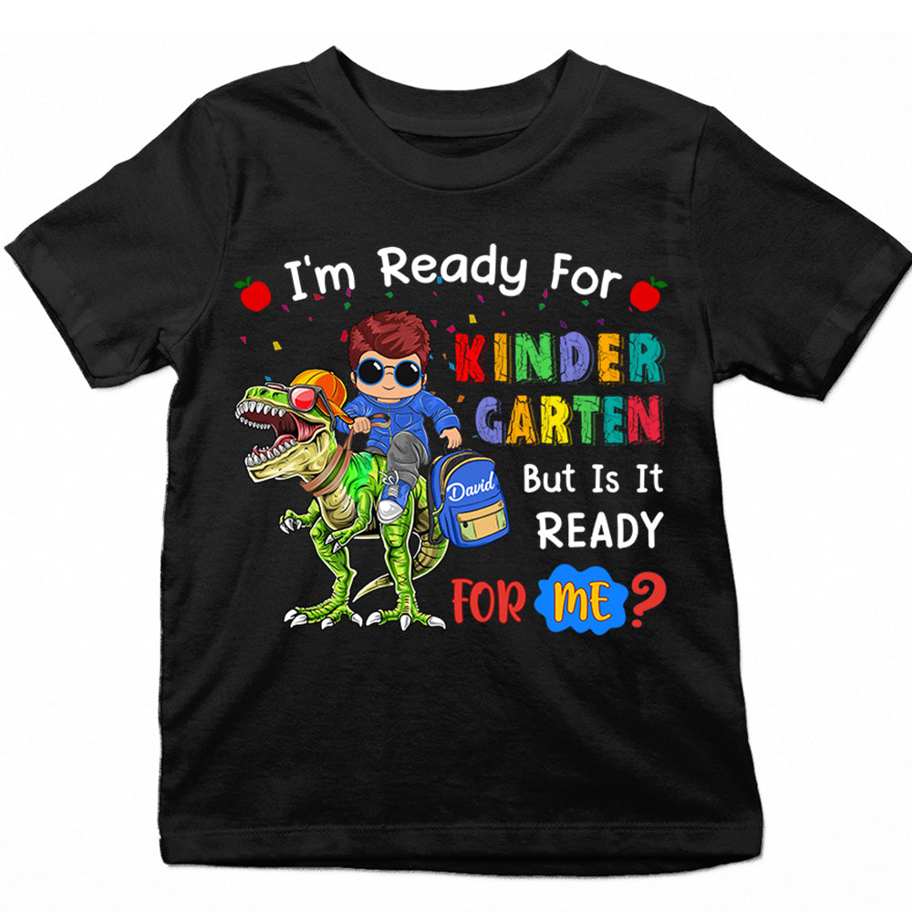 I'm Ready For Kindergarten But Is It Ready For Me? Riding Dinosaur Personalized Back To School Shirt For Kids