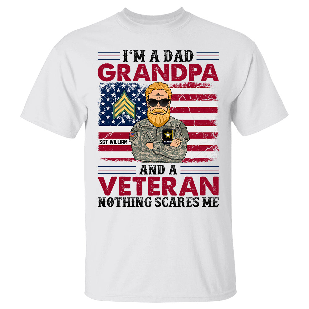 I Am A Dad Grandpa And A Veteran Nothing Scares Me Personalized Shirt For Veteran Dad and Mom H2511