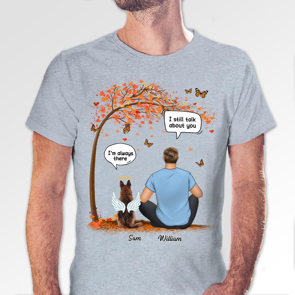 I Still Talk About You I Love You Dog Memorial Shirt, Dog Loss Shirt, Dog Memorial Shirt, Custom Dog Name Shirt