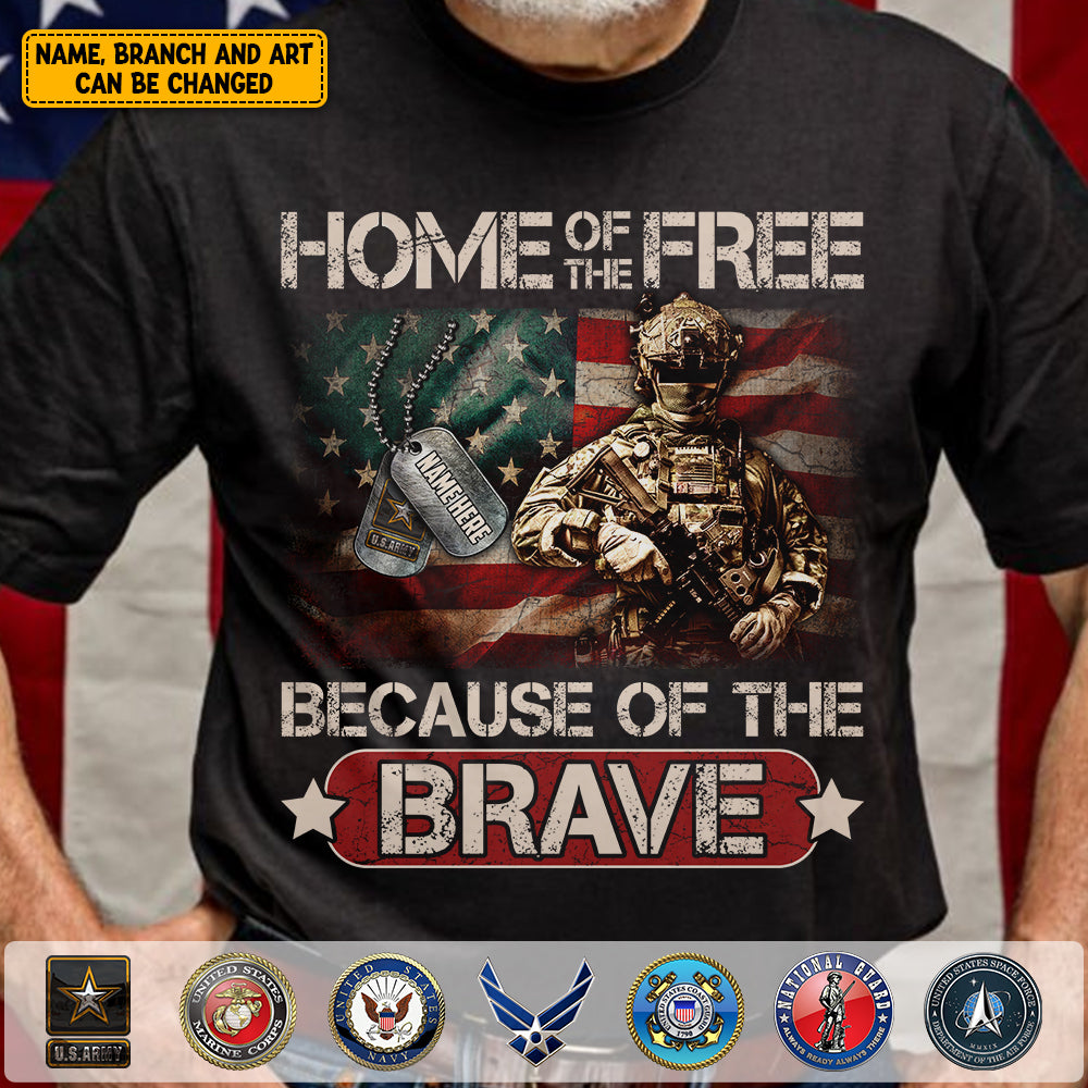 Personalized Shirt For Veterans Custom Branch Name Shirt Home Of The Free Because Of The Brave Shirt H2511
