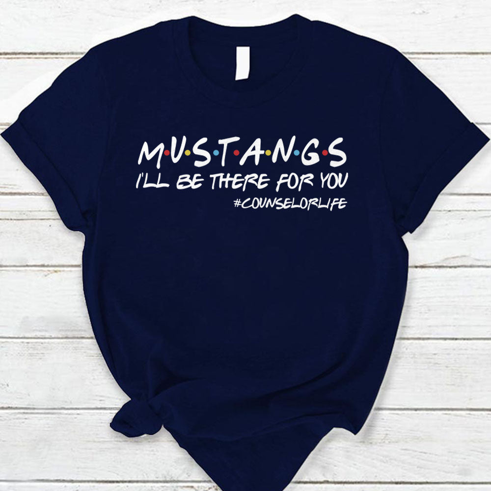 Personalized Mustangs I Will Be There For You Teacher Life Shirt For Teacher Hk10