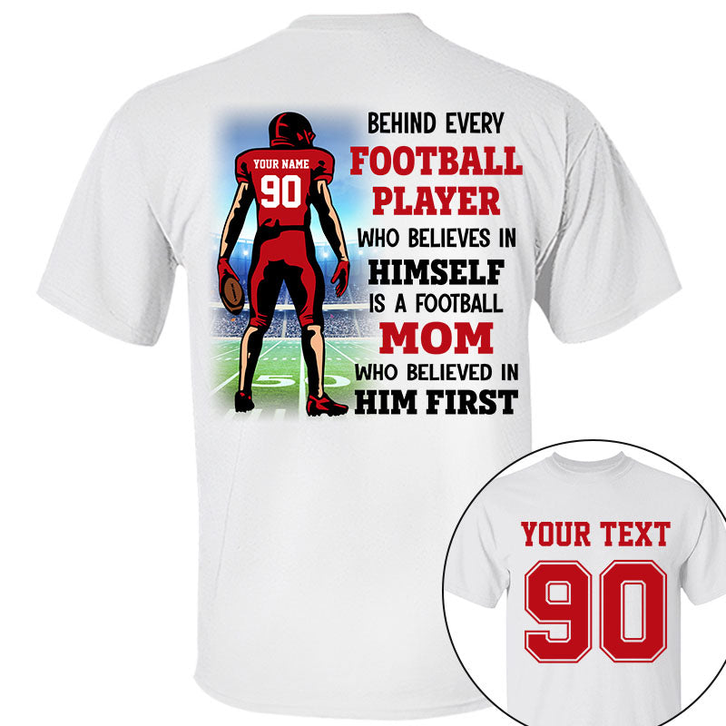 Behind Every Football Player Who Believes In Himself Personalized Shirt For GameDay K1702