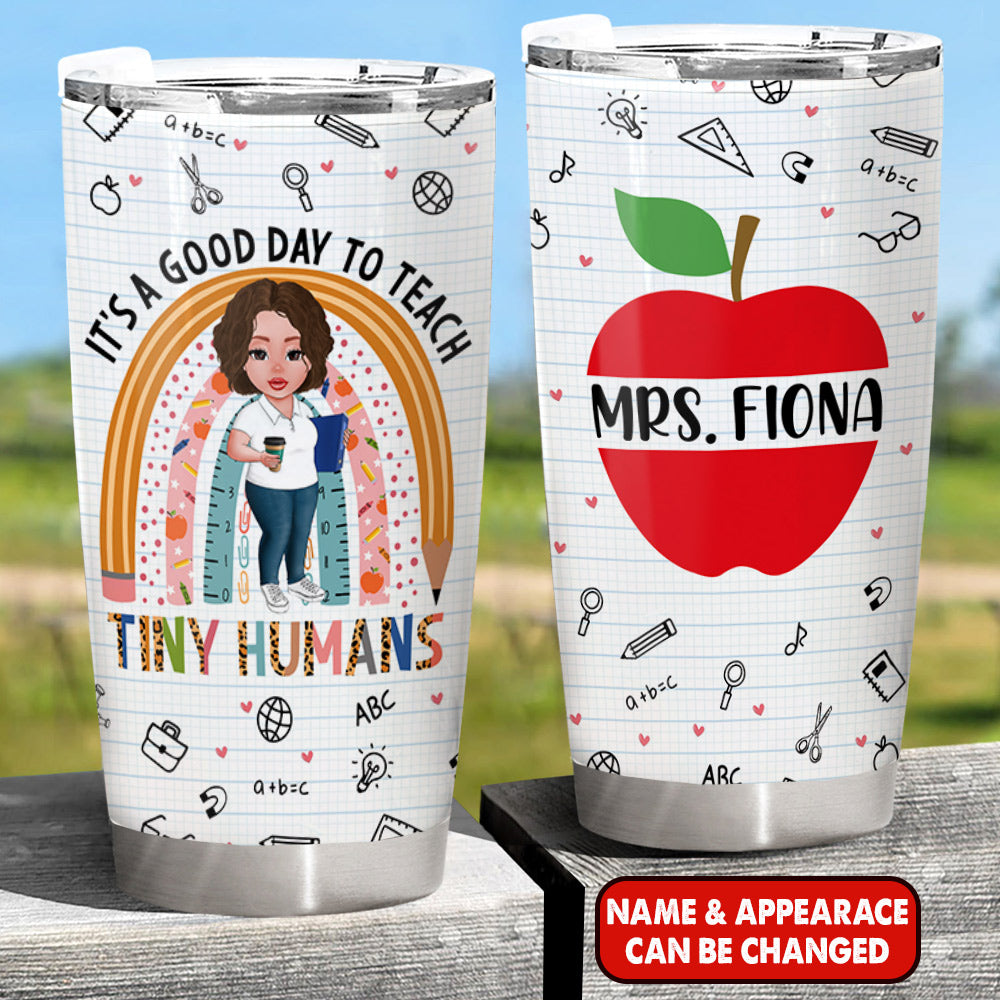 Personalized It's A Good Day To Teach Tiny Humans Tumbler Back To School For Teacher