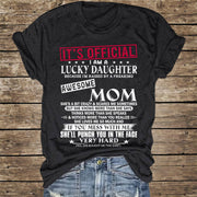 It's Official I Am A Lucky Daughter Because I’m Raised By A Freaking Awesome Mom - Mom's Gift - Gift For Daughter