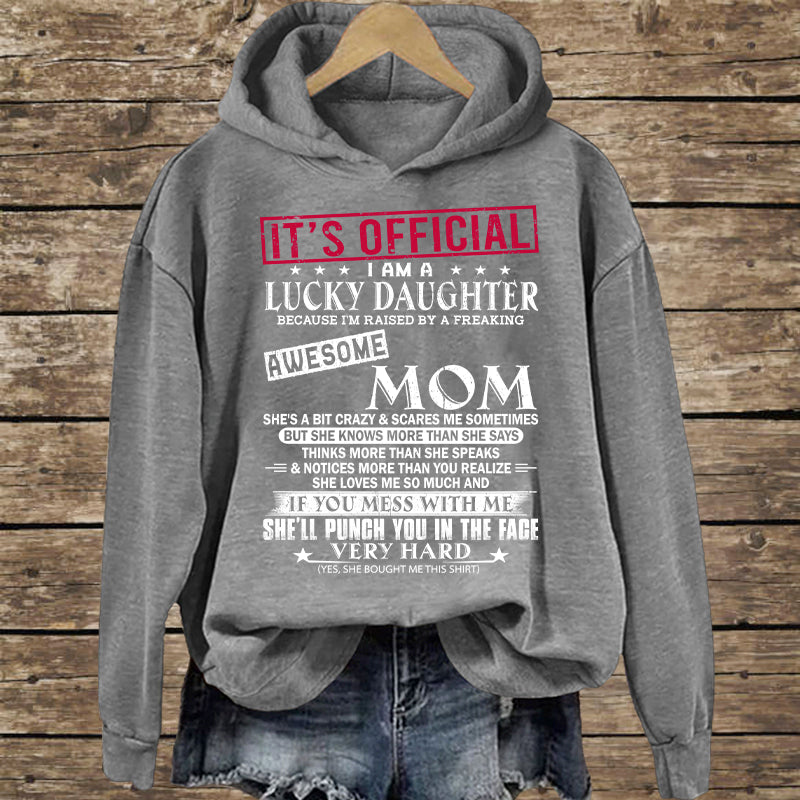 It's Official I Am A Lucky Daughter Because I’m Raised By A Freaking Awesome Mom - Mom's Gift - Gift For Daughter