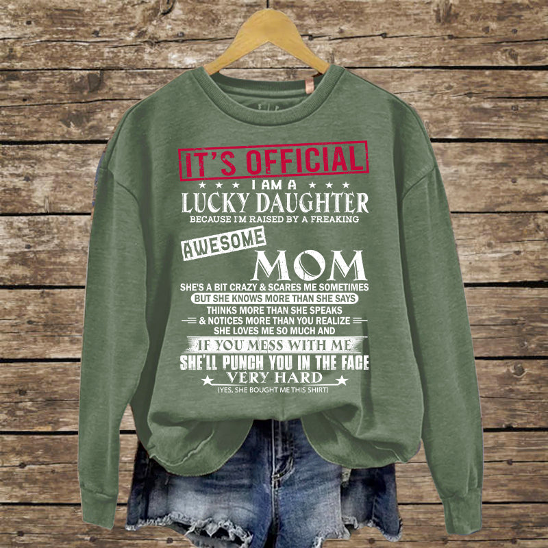 It's Official I Am A Lucky Daughter Because I’m Raised By A Freaking Awesome Mom - Mom's Gift - Gift For Daughter