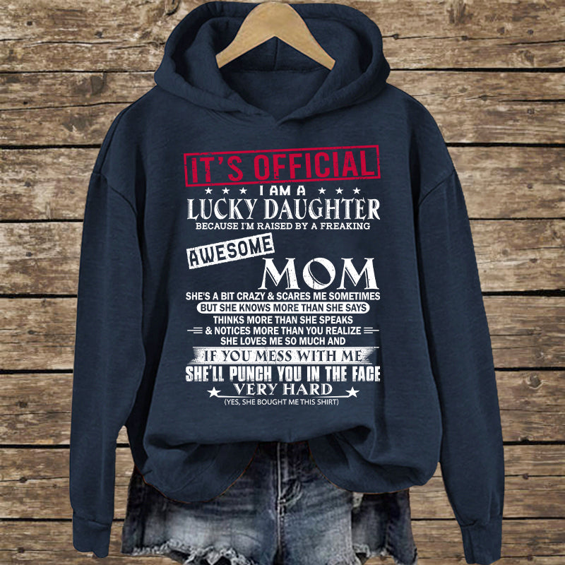 It's Official I Am A Lucky Daughter Because I’m Raised By A Freaking Awesome Mom - Mom's Gift - Gift For Daughter