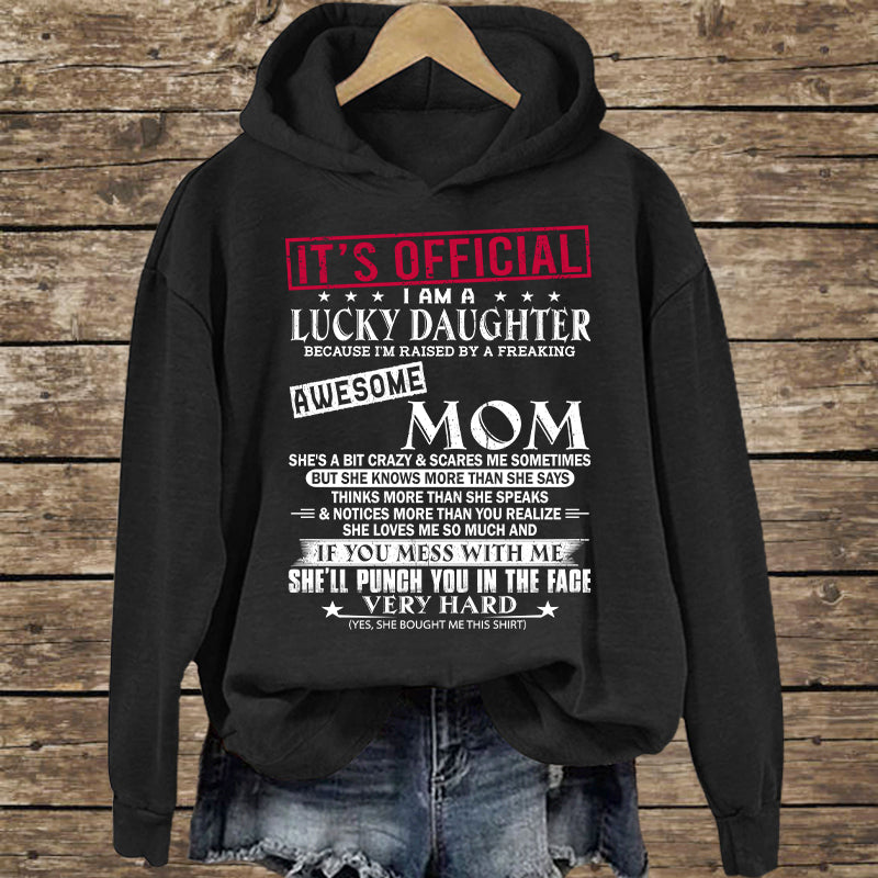 It's Official I Am A Lucky Daughter Because I’m Raised By A Freaking Awesome Mom - Mom's Gift - Gift For Daughter