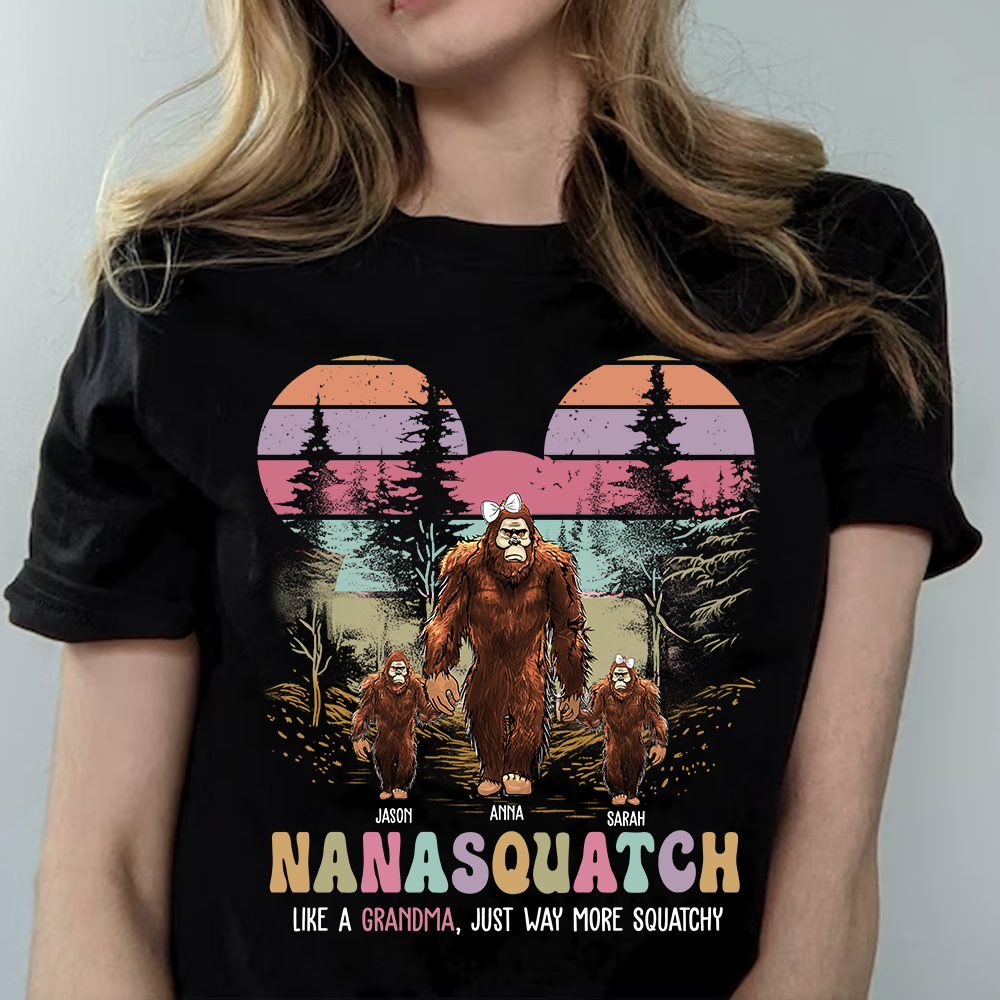 Custom Nanasquatch, Like A Grandma, Just Way More Squatchy Shirt For Grandmas - Mother's Day Gifts For Her