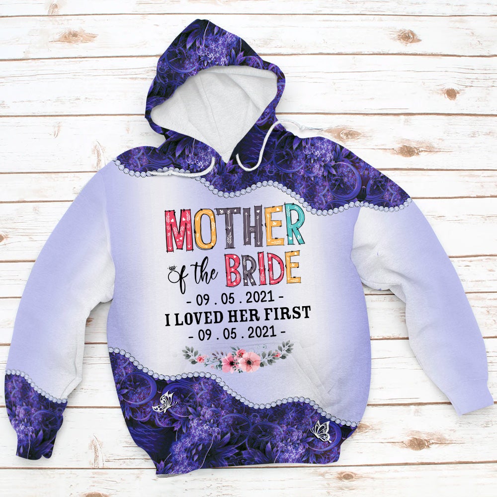 Personalized Mother Of The Bride I Loved Her Veri Peri Color 3D Shirt Mother Of The Bride 3D All Over Print Hoodie Zip Hoodie
