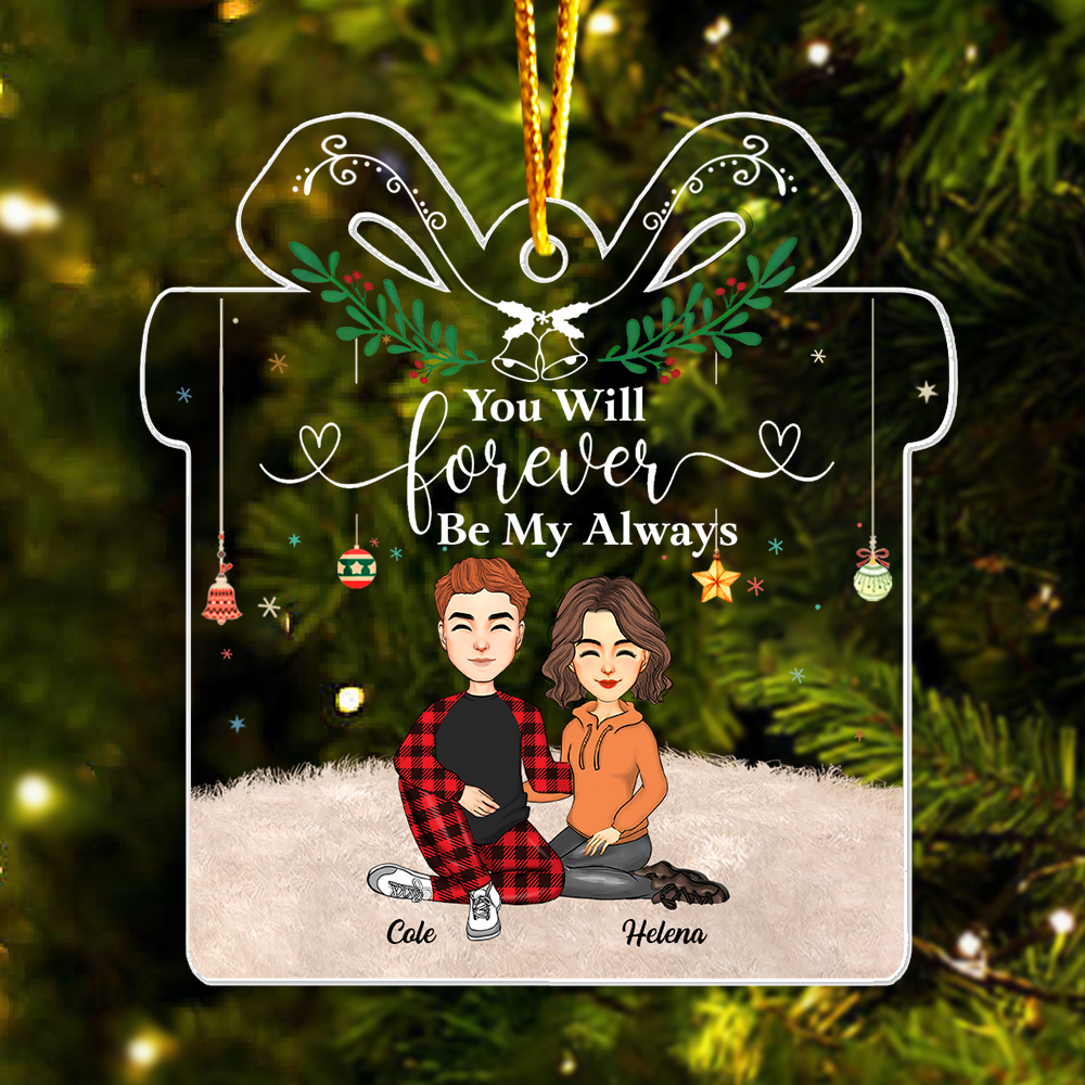 You Will Forever Be My Always - Personalized Couple Ornament