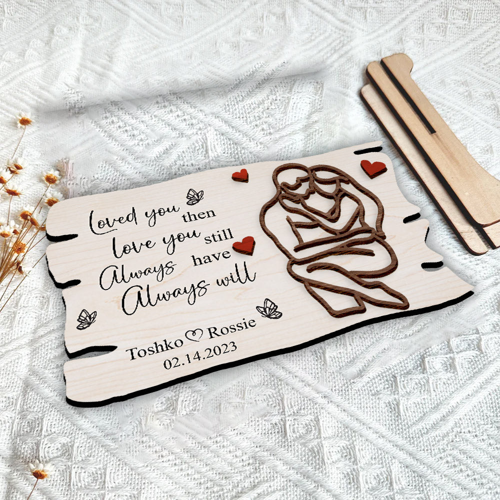 Love You Then Love You Still Wooden Plaque Gift For Couple, Perfect Gift For Valentine Day