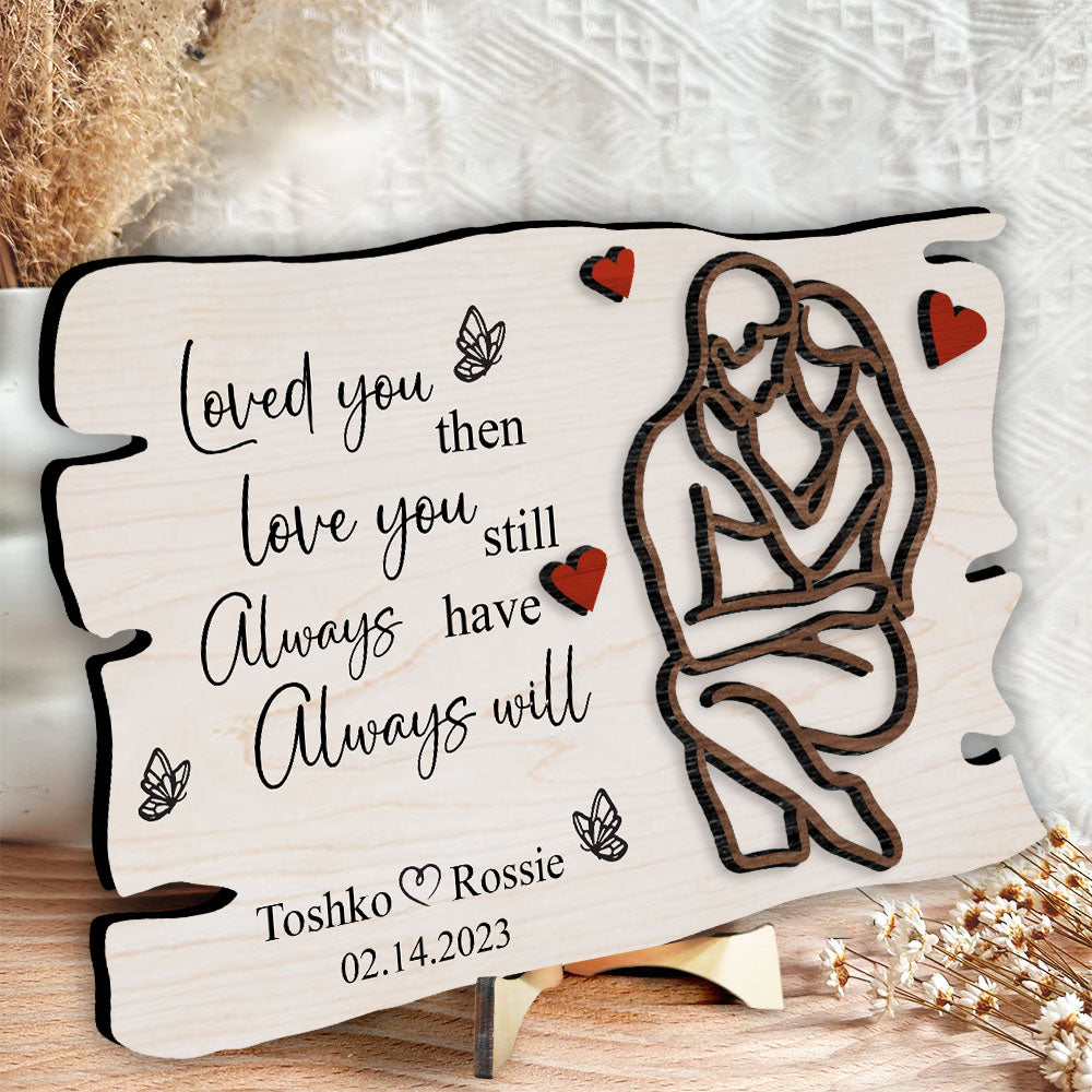 Love You Then Love You Still Wooden Plaque Gift For Couple, Perfect Gift For Valentine Day