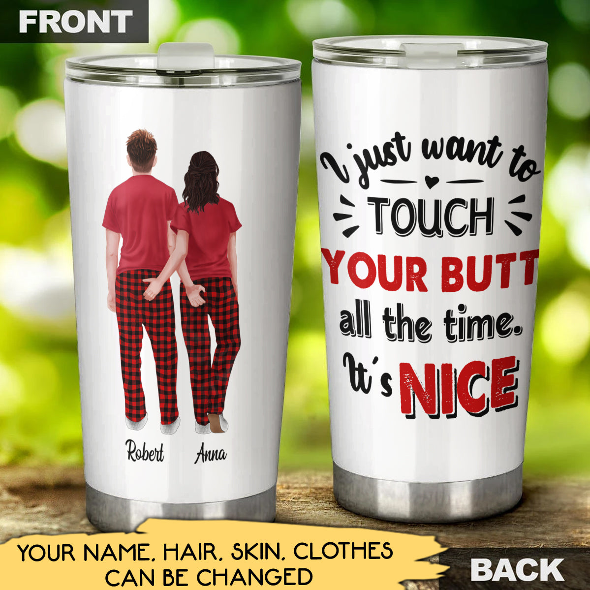 I Just Want To Touch Your Butt All The Time It's Nice Tumbler Gift For Boyfriend Girlfriend Husband Wife