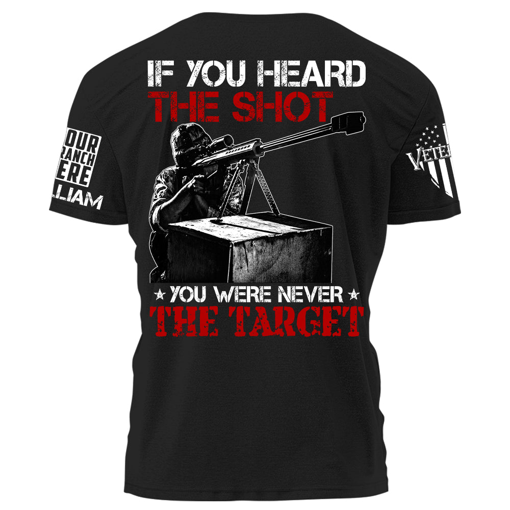 If You Can Heard The Shot You Were Never The Target Personalized Shirt For Veteran H2511