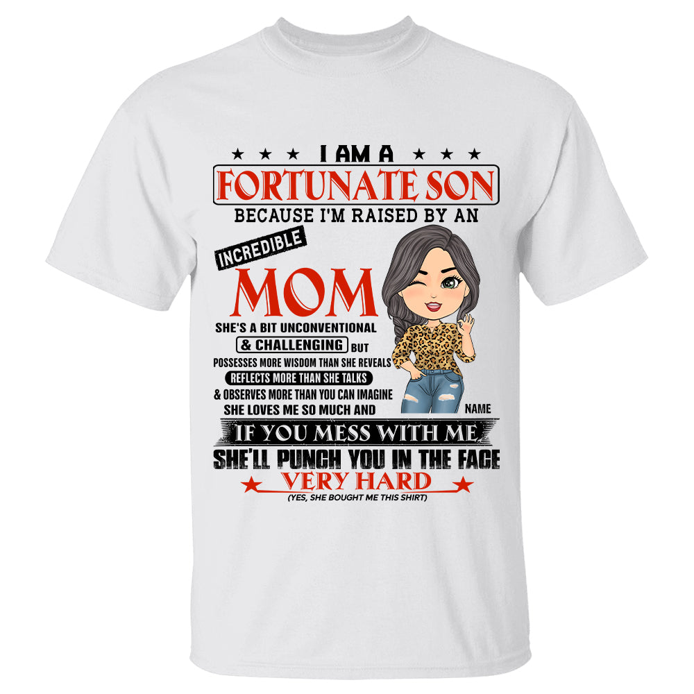 I Am A Fortunate Son Because I'm Raised By An Incredible Mom Personalized Shirt Gift For Son