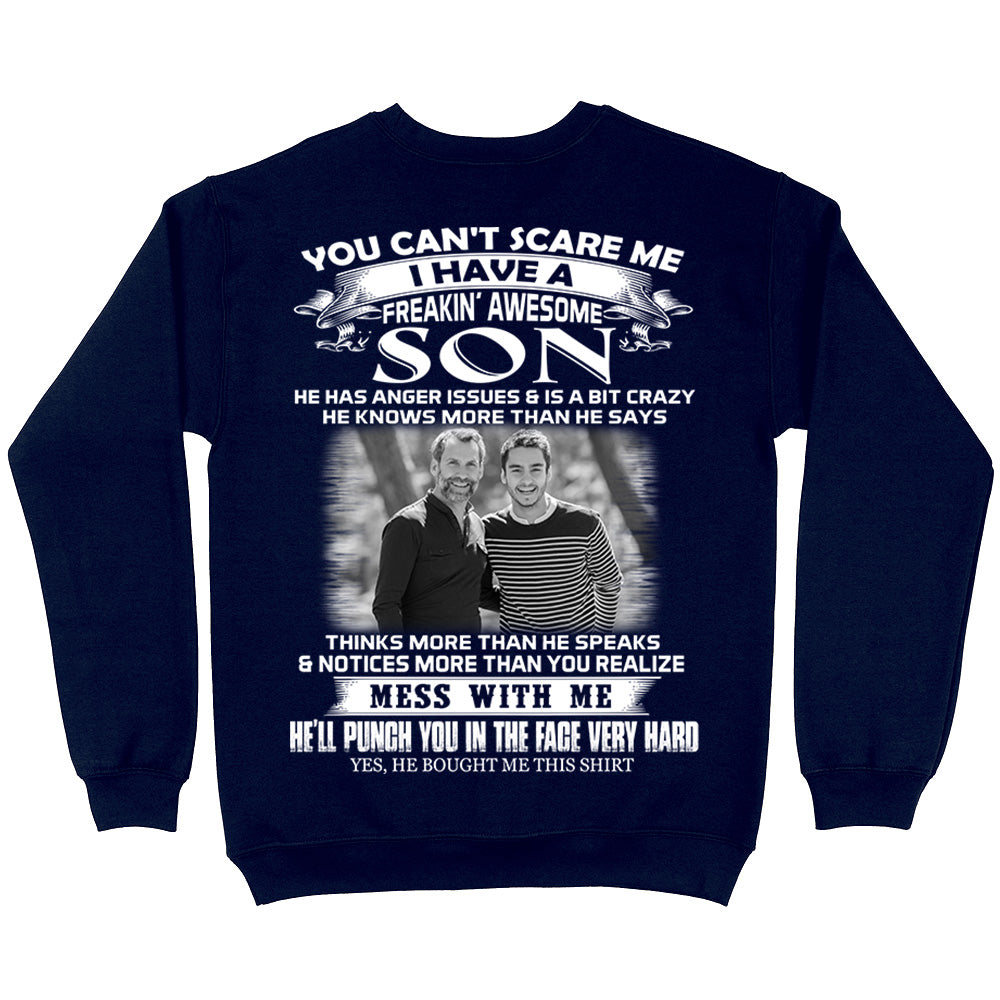 Custom Photo Shirt Gift For Dad - Personalized Gifts For Dad - You Can't Scare Me I Have A Freaking Awesome Son