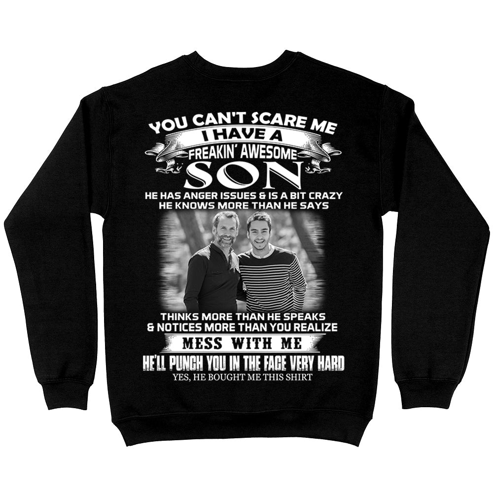 Custom Photo Shirt Gift For Dad - Personalized Gifts For Dad - You Can't Scare Me I Have A Freaking Awesome Son