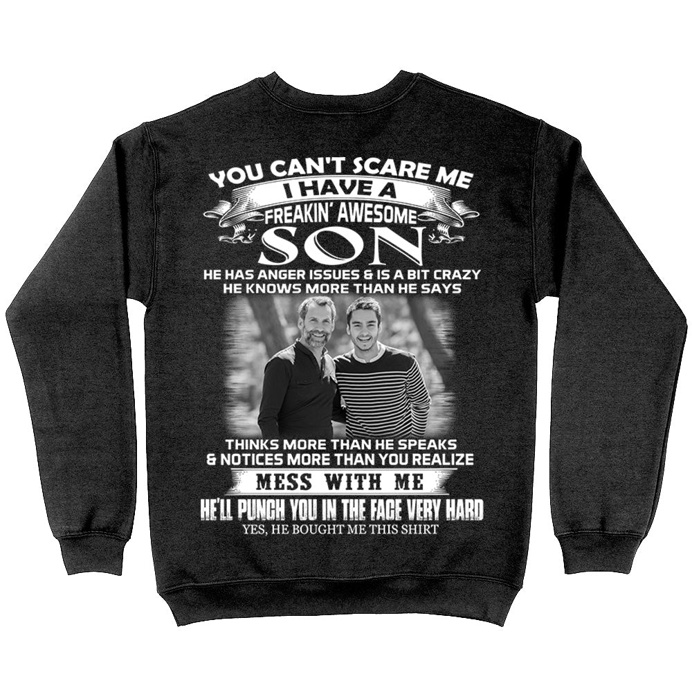 Custom Photo Shirt Gift For Dad - Personalized Gifts For Dad - You Can't Scare Me I Have A Freaking Awesome Son