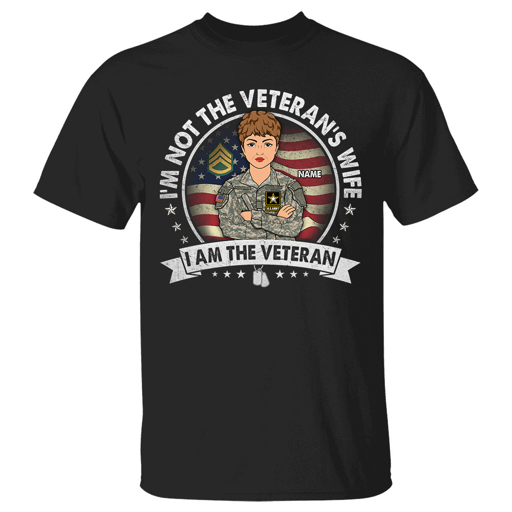 I'm Not The Veteran's Wife I Am The Veteran Personalized Shirt For Female Veteran K1702