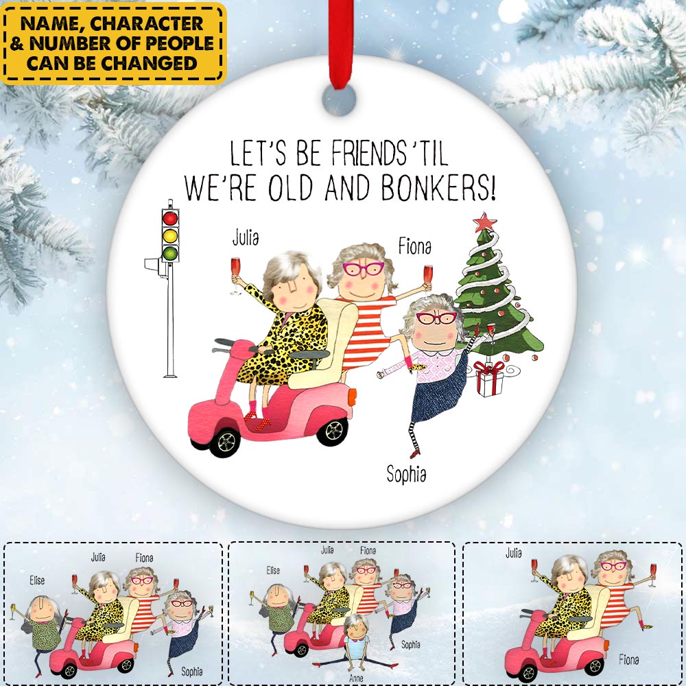 Let's Be Friends Til We'Re Old And Bonkers Personalized Ornament Gift For Best Friend Besties