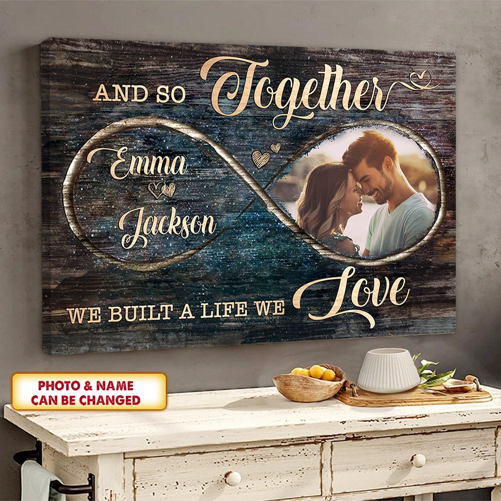 Personalized Canvas And So Together We Built A Life We Loved Infinity Gift For Couples