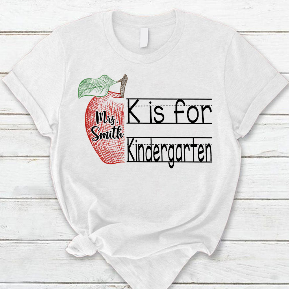 Personalized K Is For Kindergarten Back To School Shirt Custom Last Name For Teacher Hk10