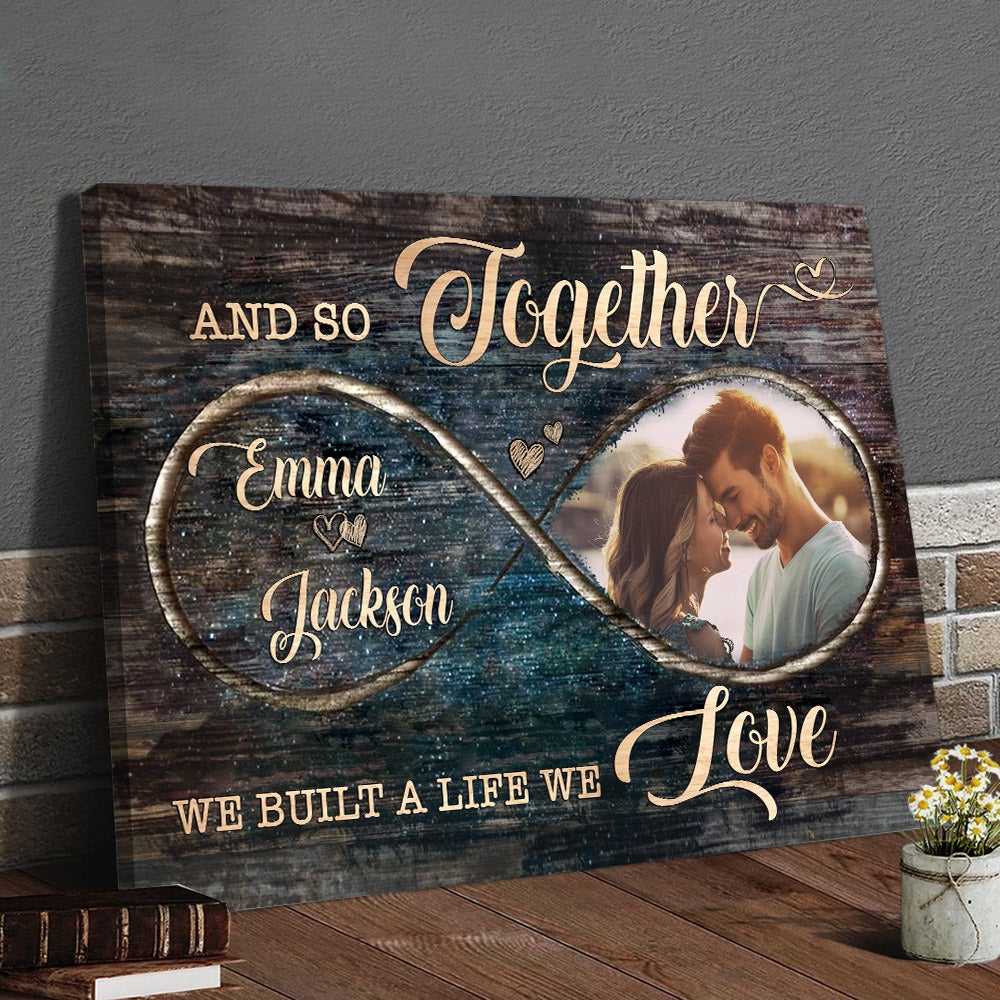 Personalized Canvas And So Together We Built A Life We Loved Infinity Gift For Couples