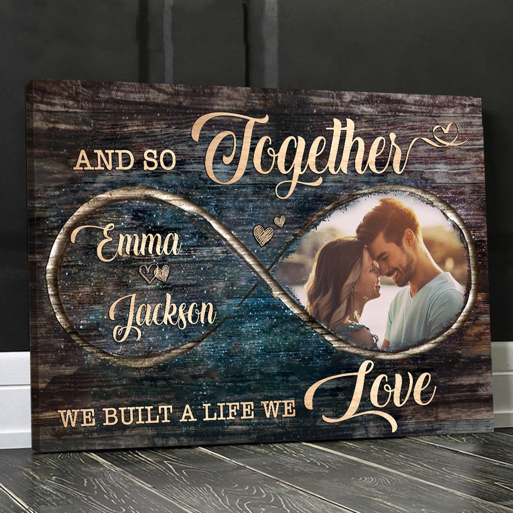 Personalized Canvas And So Together We Built A Life We Loved Infinity Gift For Couples